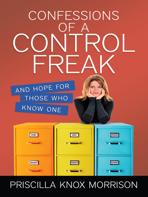 Title details for Confessions of a Control Freak by Priscilla Knox Morrison - Available